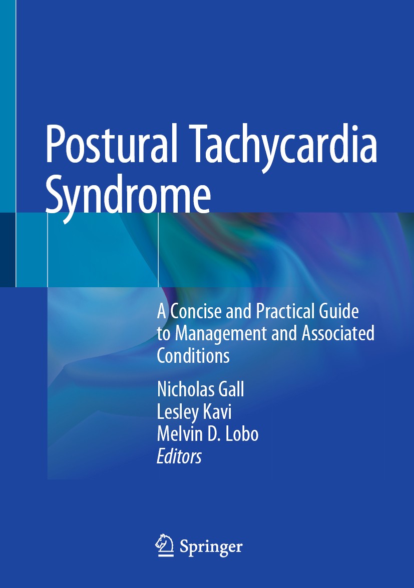 Titlebook: Postural Tachycardia Syndrome; A Concise and Practi Nicholas Gall,Lesley Kavi,Melvin D. Lobo Book 2021 Springer Nature Switzerland AG 2021 Titlebook: Postural Tachycardia Syndrome; A Concise and Practi Nicholas Gall,Lesley Kavi,Melvin D. Lobo Book 2021 Springer Nature Switzerland AG 2021