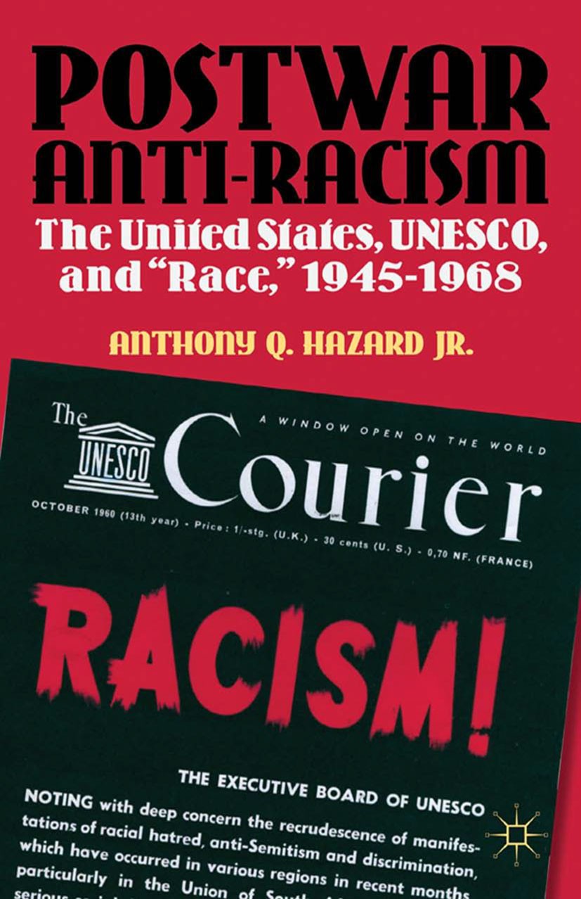 Titlebook: Postwar Anti-Racism; The United States, U Anthony Q. Hazard Book 2012 Palgrave Macmillan, a division of Nature America Inc. 2012 communism. Titlebook: Postwar Anti-Racism; The United States, U Anthony Q. Hazard Book 2012 Palgrave Macmillan, a division of Nature America Inc. 2012 communism.