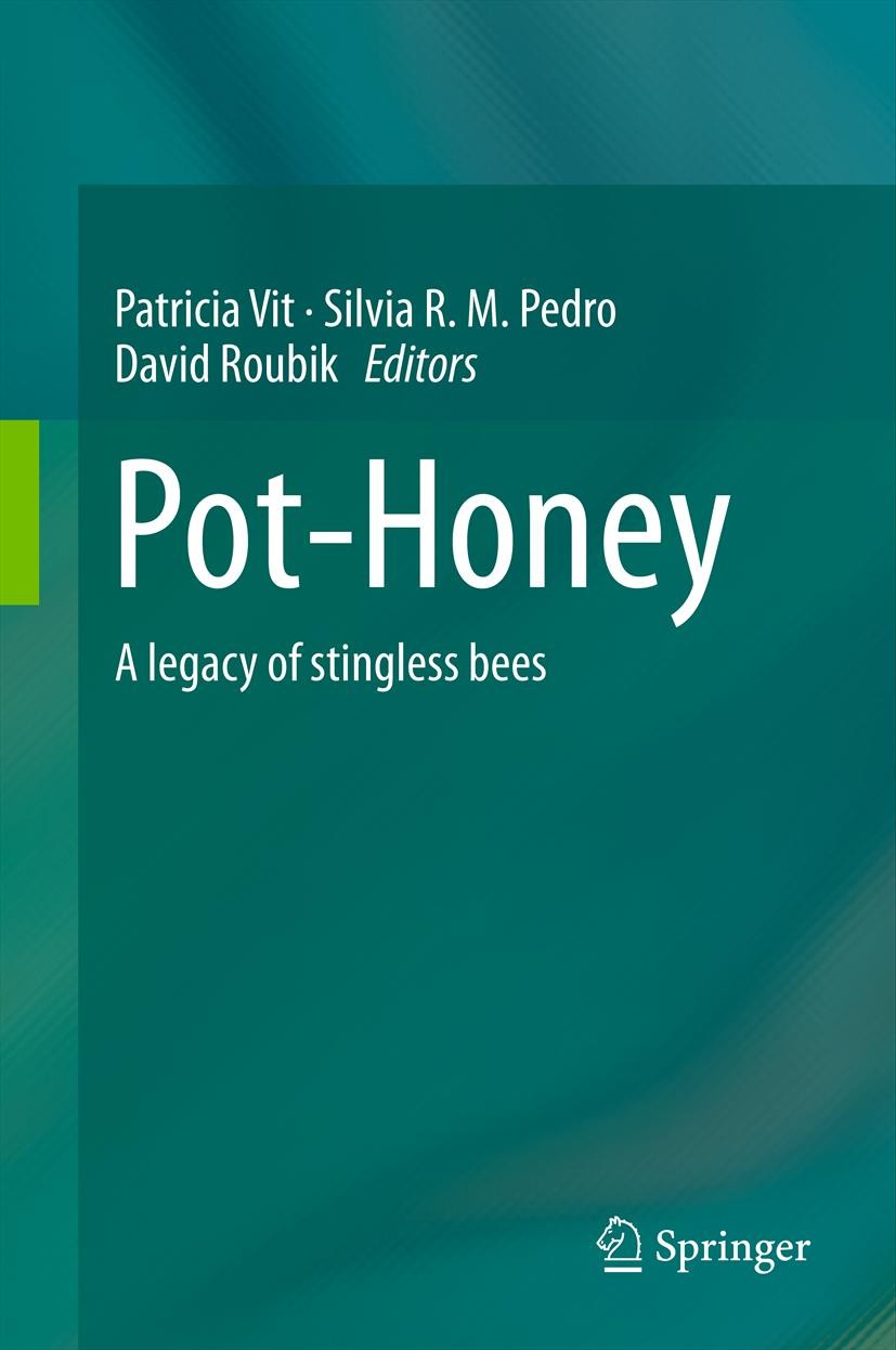 Titlebook: Pot-Honey; A legacy of stingles Patricia Vit,Silvia R. M. Pedro,David Roubik Book 2013 Springer Science+Business Media New York 2013 Entomo Titlebook: Pot-Honey; A legacy of stingles Patricia Vit,Silvia R. M. Pedro,David Roubik Book 2013 Springer Science+Business Media New York 2013 Entomo