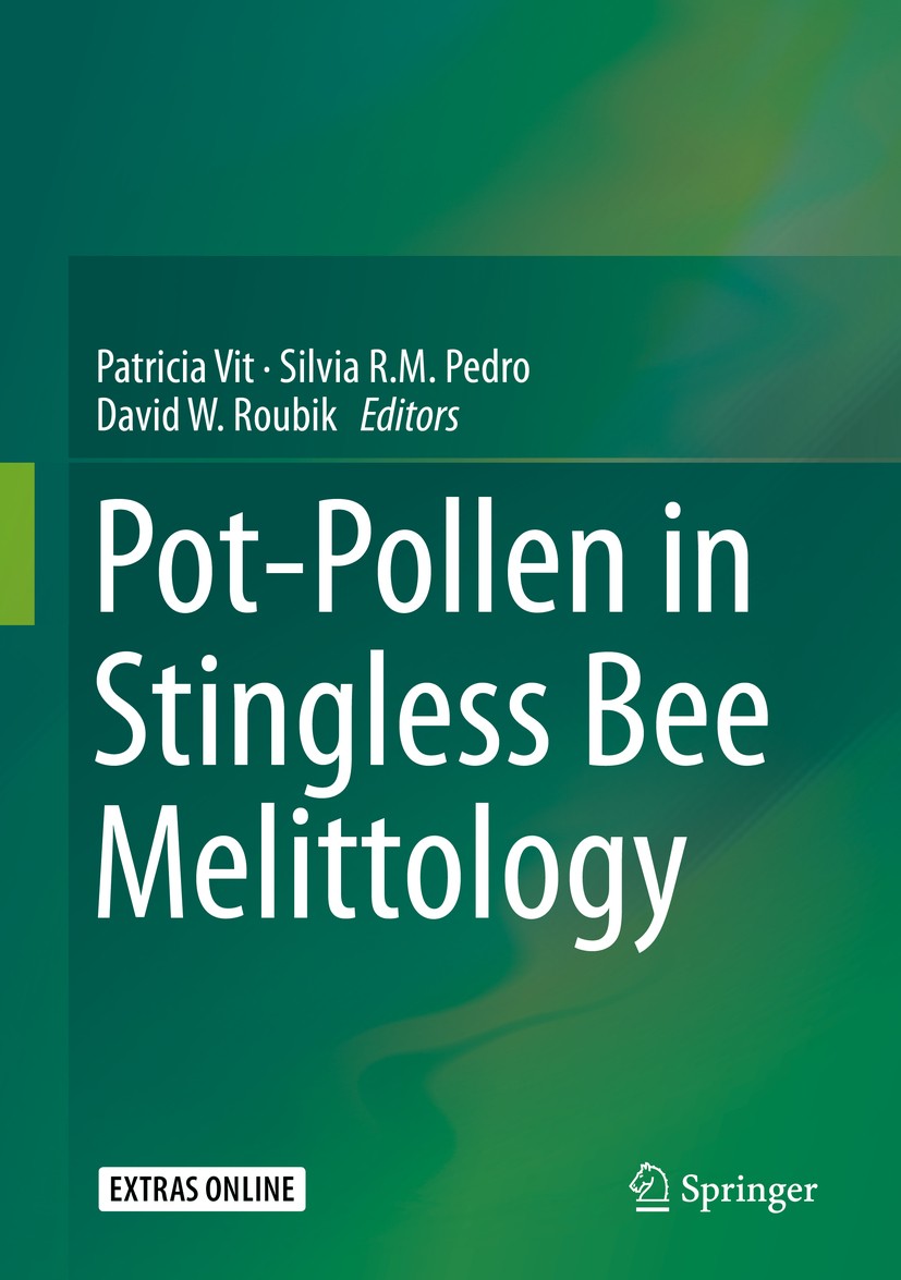 Titlebook: Pot-Pollen in Stingless Bee Melittology; Patricia Vit,Silvia R.M. Pedro,David W. Roubik Book 2018 Springer International Publishing AG, pa Titlebook: Pot-Pollen in Stingless Bee Melittology; Patricia Vit,Silvia R.M. Pedro,David W. Roubik Book 2018 Springer International Publishing AG, pa
