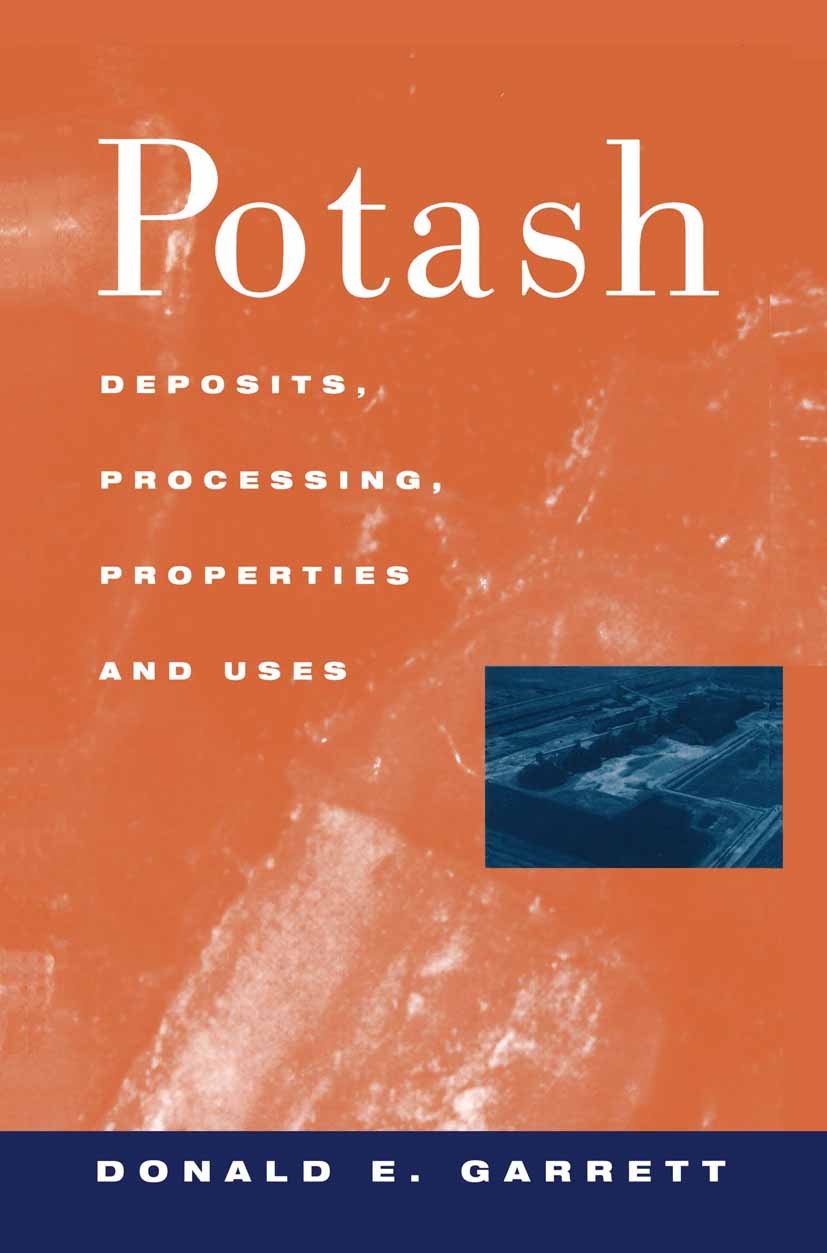 Titlebook: Potash; Deposits, Processing Donald E. Garrett Book 1996 Chapman & Hall 1996 agriculture.geology.marketing Titlebook: Potash; Deposits, Processing Donald E. Garrett Book 1996 Chapman & Hall 1996 agriculture.geology.marketing