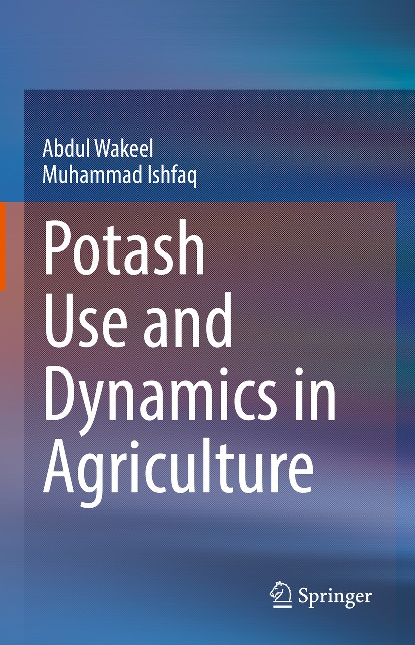 Titlebook: Potash Use and Dynamics in Agriculture; Abdul Wakeel,Muhammad Ishfaq Book 2022 The Editor(s) (if applicable) and The Author(s), under excl Titlebook: Potash Use and Dynamics in Agriculture; Abdul Wakeel,Muhammad Ishfaq Book 2022 The Editor(s) (if applicable) and The Author(s), under excl