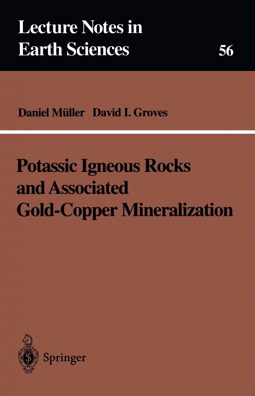 Titlebook: Potassic Igneous Rocks and Associated Gold-Copper Mineralization; Daniel Müller,David I. Groves Book 19951st edition Springer-Verlag Berli Titlebook: Potassic Igneous Rocks and Associated Gold-Copper Mineralization; Daniel Müller,David I. Groves Book 19951st edition Springer-Verlag Berli