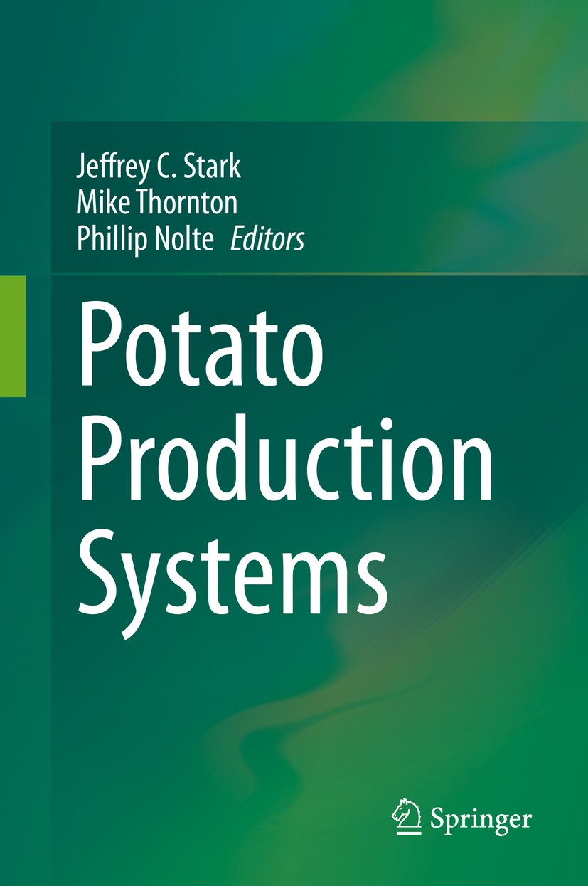 Titlebook: Potato Production Systems; Jeffrey C. Stark,Mike Thornton,Phillip Nolte Book 2020 Springer Nature Switzerland AG 2020 Solanum tuberosum.Po Titlebook: Potato Production Systems; Jeffrey C. Stark,Mike Thornton,Phillip Nolte Book 2020 Springer Nature Switzerland AG 2020 Solanum tuberosum.Po