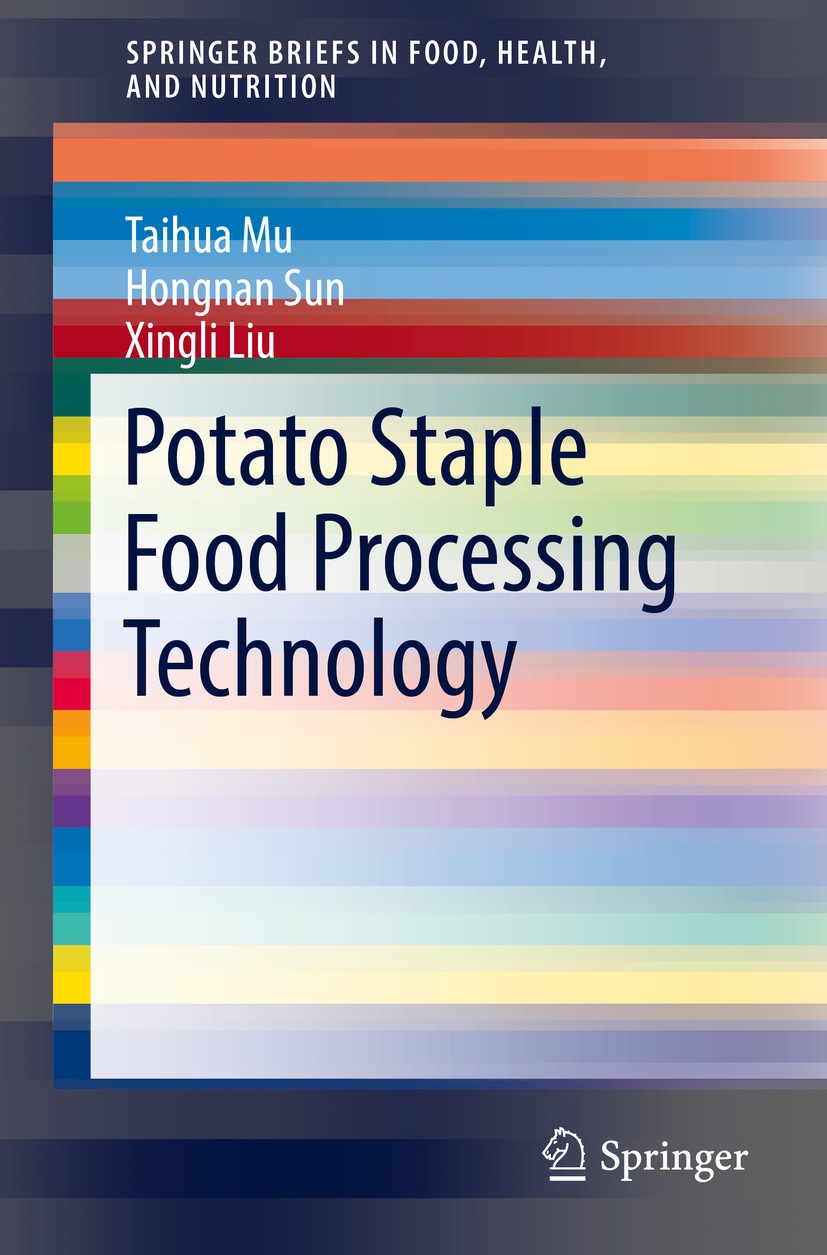Titlebook: Potato Staple Food Processing Technology; Taihua Mu,Hongnan Sun,Xingli Liu Book 2017 The Author(s) 2017 Potato food.Texture properties.Nu Titlebook: Potato Staple Food Processing Technology; Taihua Mu,Hongnan Sun,Xingli Liu Book 2017 The Author(s) 2017 Potato food.Texture properties.Nu