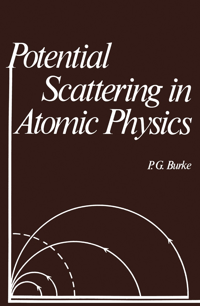 Titlebook: Potential Scattering in Atomic Physics; P. G. Burke Book 1977 Plenum Press, New York 1977 atom.atomic physics.atoms.electron.energy.physic Titlebook: Potential Scattering in Atomic Physics; P. G. Burke Book 1977 Plenum Press, New York 1977 atom.atomic physics.atoms.electron.energy.physic