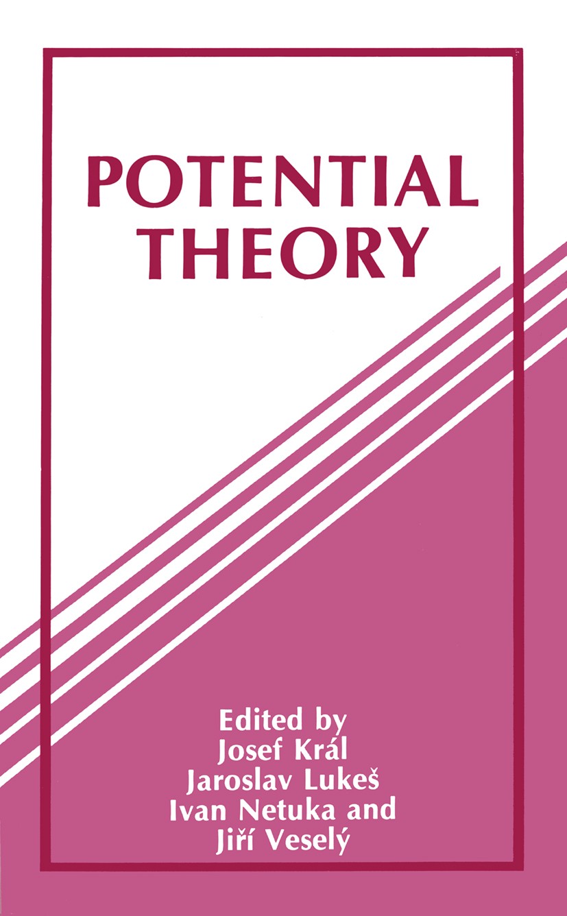 Titlebook: Potential Theory; Josef Král,Jaroslav Lukeš,Jiří Veselý Book 1988 Plenum Press, New York 1988 Convexity.algebra.differential equation.extr Titlebook: Potential Theory; Josef Král,Jaroslav Lukeš,Jiří Veselý Book 1988 Plenum Press, New York 1988 Convexity.algebra.differential equation.extr