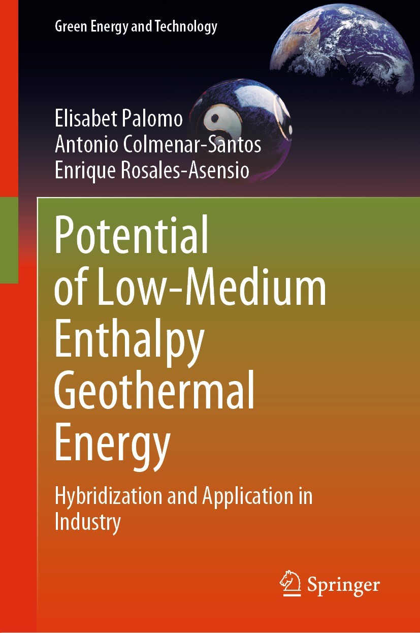 Titlebook: Potential of Low-Medium Enthalpy Geothermal Energy; Hybridization and Ap Elisabet Palomo,Antonio Colmenar-Santos,Enrique Ro Book 2022 The E Titlebook: Potential of Low-Medium Enthalpy Geothermal Energy; Hybridization and Ap Elisabet Palomo,Antonio Colmenar-Santos,Enrique Ro Book 2022 The E