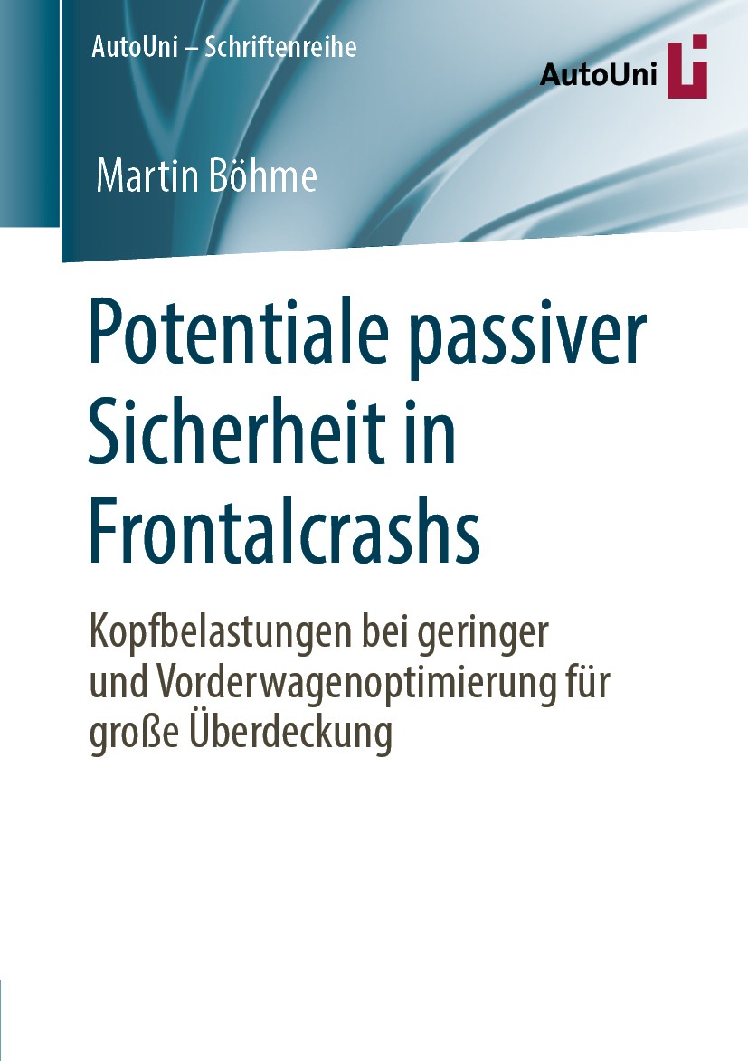 Titlebook: Potentiale passiver Sicherheit in Frontalcrashs; Kopfbelastungen bei Martin Böhme Book 2020 Der/die Herausgeber bzw. der/die Autor(en), ex Titlebook: Potentiale passiver Sicherheit in Frontalcrashs; Kopfbelastungen bei Martin Böhme Book 2020 Der/die Herausgeber bzw. der/die Autor(en), ex