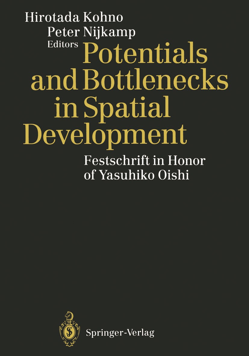 Titlebook: Potentials and Bottlenecks in Spatial Development; Festschrift in Honor Hirotada Kohno,Peter Nijkamp Book 1993Latest edition The Editor(s) Titlebook: Potentials and Bottlenecks in Spatial Development; Festschrift in Honor Hirotada Kohno,Peter Nijkamp Book 1993Latest edition The Editor(s)