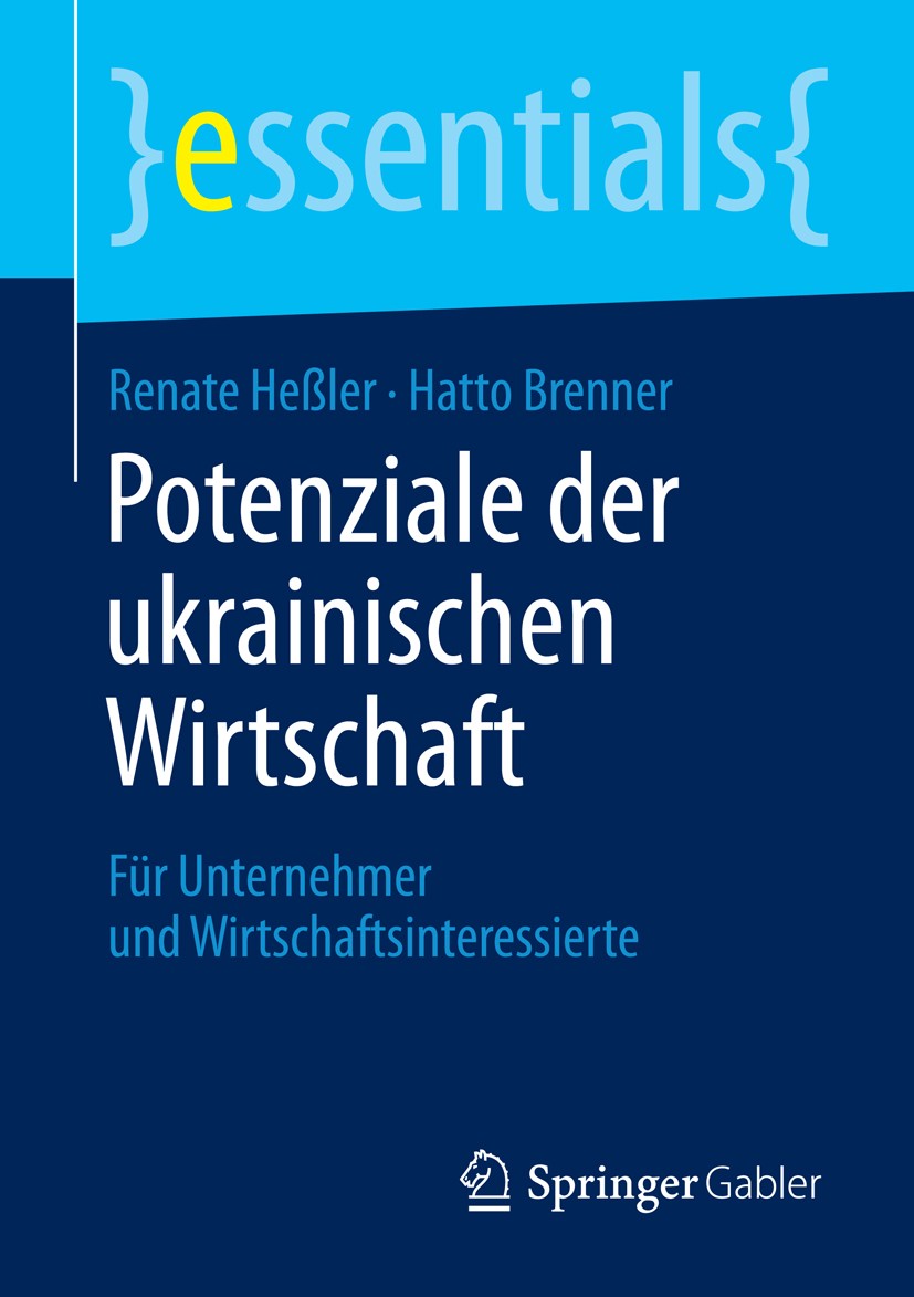 Titlebook: Potenziale der ukrainischen Wirtschaft; Für Unternehmer und Renate Heßler,Hatto Brenner Book 2016 Springer Fachmedien Wiesbaden GmbH, ein Titlebook: Potenziale der ukrainischen Wirtschaft; Für Unternehmer und Renate Heßler,Hatto Brenner Book 2016 Springer Fachmedien Wiesbaden GmbH, ein