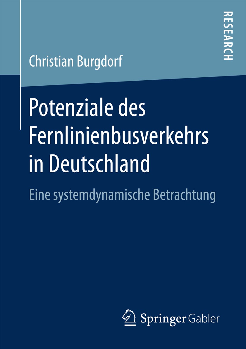 Titlebook: Potenziale des Fernlinienbusverkehrs in Deutschland; Eine systemdynamisch Christian Burgdorf Book 2017 Springer Fachmedien Wiesbaden GmbH 2 Titlebook: Potenziale des Fernlinienbusverkehrs in Deutschland; Eine systemdynamisch Christian Burgdorf Book 2017 Springer Fachmedien Wiesbaden GmbH 2