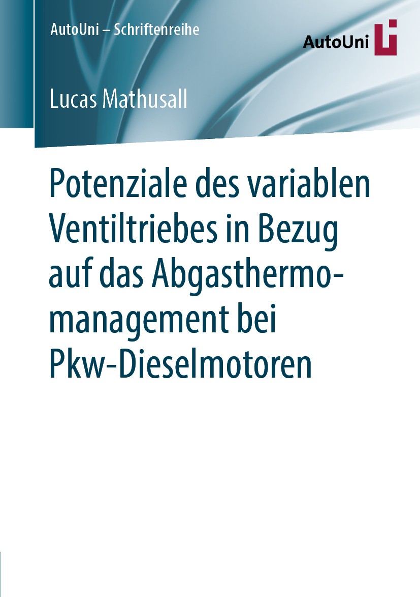 Titlebook: Potenziale des variablen Ventiltriebes in Bezug auf das Abgasthermomanagement bei Pkw-Dieselmotoren; Lucas Mathusall Book 2019 Springer Fa Titlebook: Potenziale des variablen Ventiltriebes in Bezug auf das Abgasthermomanagement bei Pkw-Dieselmotoren; Lucas Mathusall Book 2019 Springer Fa