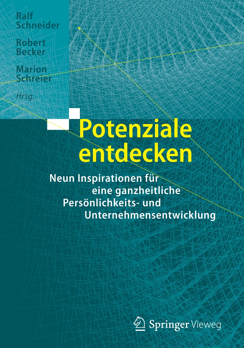 Titlebook: Potenziale entdecken; Neun Inspirationen f Ralf Schneider,Robert Becker,Marion Schreier Book 2016 Springer-Verlag Berlin Heidelberg 2016 Un Titlebook: Potenziale entdecken; Neun Inspirationen f Ralf Schneider,Robert Becker,Marion Schreier Book 2016 Springer-Verlag Berlin Heidelberg 2016 Un