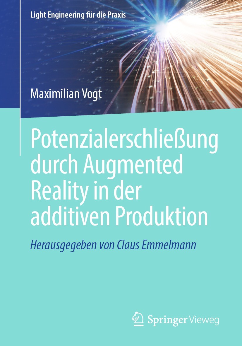 Titlebook: Potenzialerschließung durch Augmented Reality in der additiven Produktion; Maximilian Vogt Book 2024 Der/die Herausgeber bzw. der/die Auto Titlebook: Potenzialerschließung durch Augmented Reality in der additiven Produktion; Maximilian Vogt Book 2024 Der/die Herausgeber bzw. der/die Auto