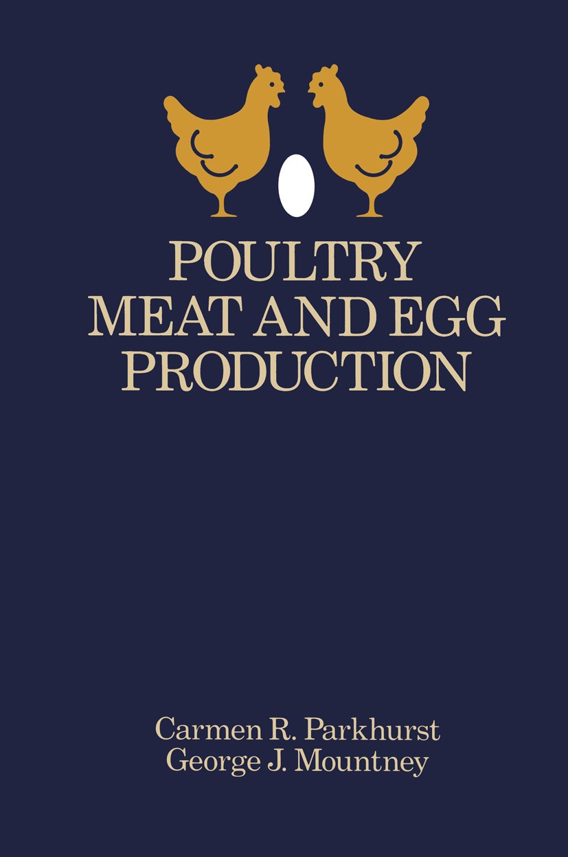 Titlebook: Poultry Meat and Egg Production; Carmen R. Parkhurst,George J. Mountney Book 1988 Springer Science+Business Media New York 1988 anatomy.en Titlebook: Poultry Meat and Egg Production; Carmen R. Parkhurst,George J. Mountney Book 1988 Springer Science+Business Media New York 1988 anatomy.en