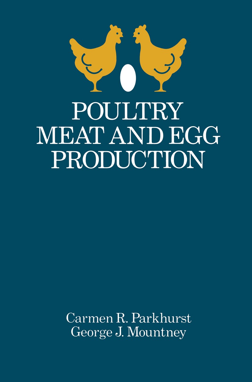 Titlebook: Poultry Meat and Egg Production; Carmen R. Parkhurst,George J. Mountney Book 1988 Van Nostrand Reinhold 1988 agriculture.bacteria.eggs.eth Titlebook: Poultry Meat and Egg Production; Carmen R. Parkhurst,George J. Mountney Book 1988 Van Nostrand Reinhold 1988 agriculture.bacteria.eggs.eth