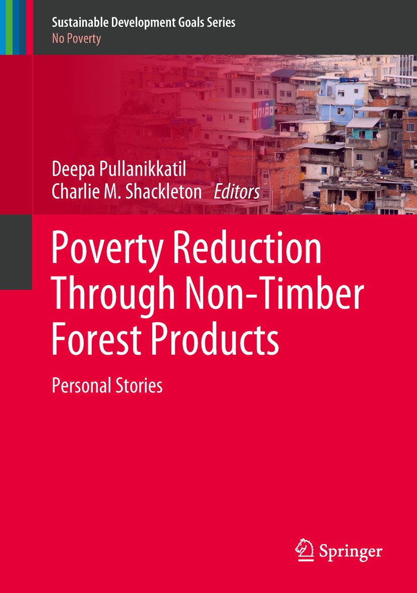 Titlebook: Poverty Reduction Through Non-Timber Forest Products; Personal Stories Deepa Pullanikkatil,Charlie M. Shackleton Book 2019 Springer Nature Titlebook: Poverty Reduction Through Non-Timber Forest Products; Personal Stories Deepa Pullanikkatil,Charlie M. Shackleton Book 2019 Springer Nature