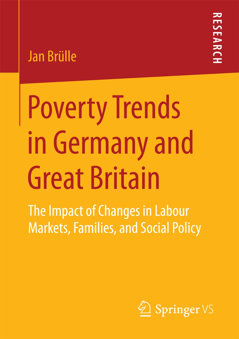 Titlebook: Poverty Trends in Germany and Great Britain; The Impact of Change Jan Brülle Book 2018 Springer Fachmedien Wiesbaden GmbH 2018 Social Inequ Titlebook: Poverty Trends in Germany and Great Britain; The Impact of Change Jan Brülle Book 2018 Springer Fachmedien Wiesbaden GmbH 2018 Social Inequ