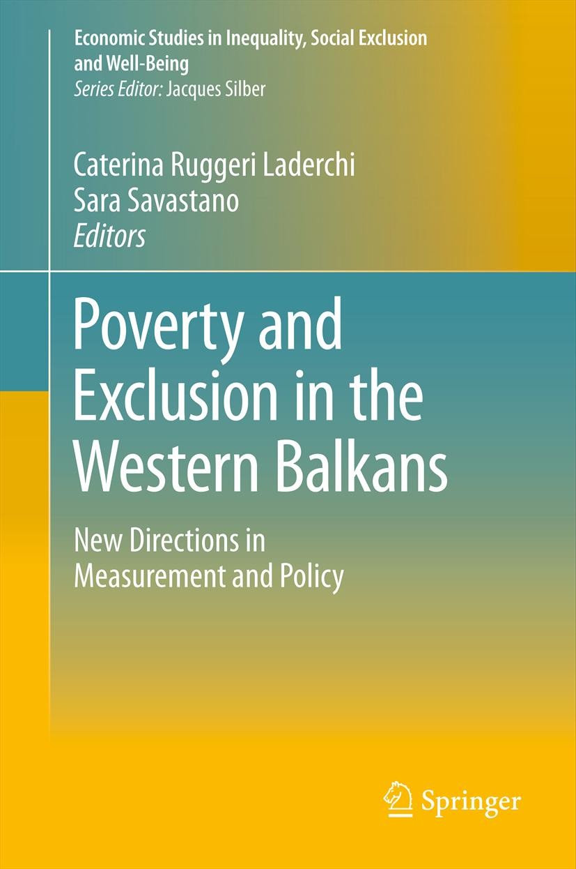 Titlebook: Poverty and Exclusion in the Western Balkans; New Directions in Me Caterina Ruggeri Laderchi,Sara Savastano Book 2013 Springer Science+Busi Titlebook: Poverty and Exclusion in the Western Balkans; New Directions in Me Caterina Ruggeri Laderchi,Sara Savastano Book 2013 Springer Science+Busi