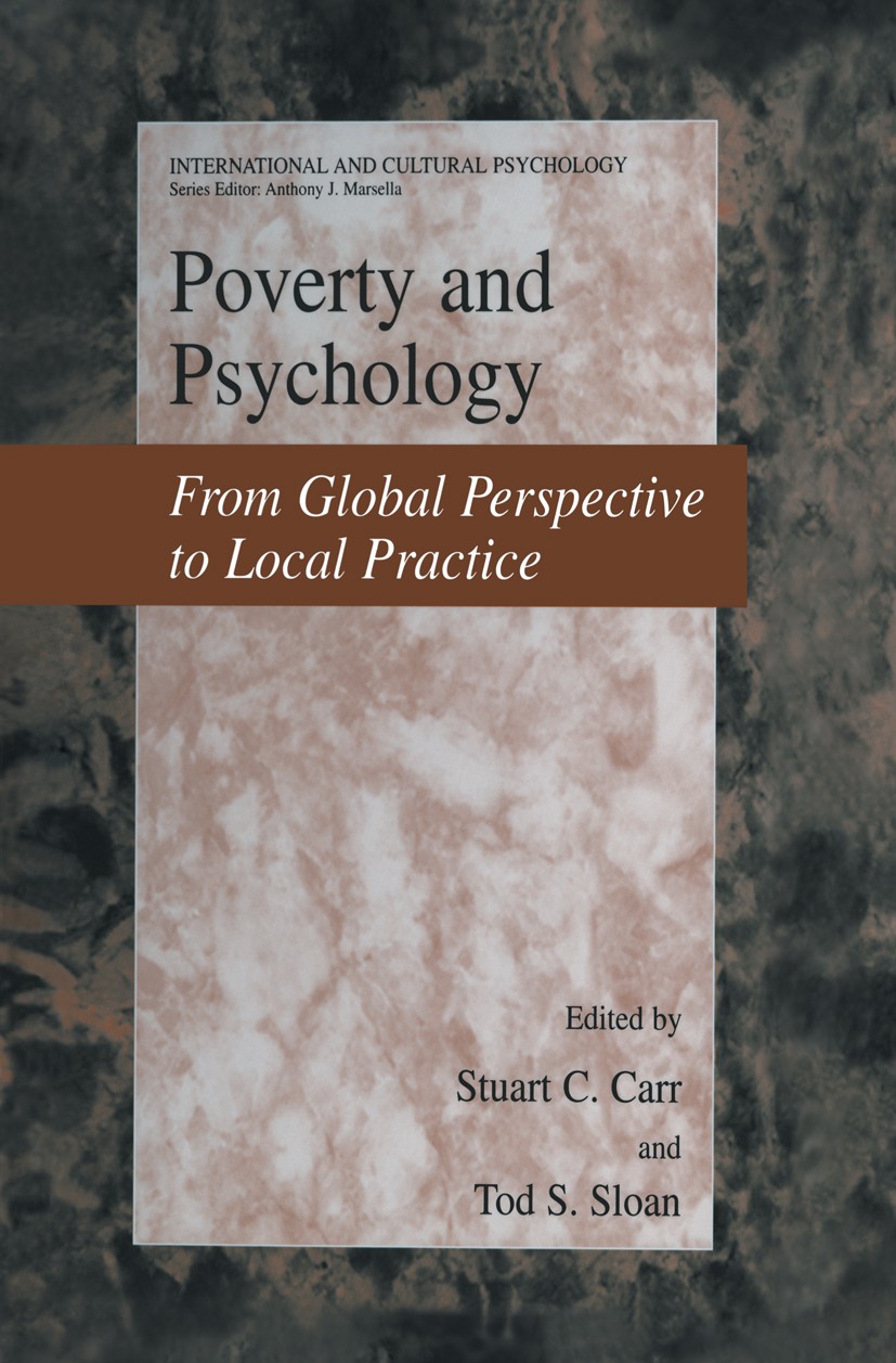 Titlebook: Poverty and Psychology; From Global Perspect Stuart C. Carr,Tod S. Sloan Book 2003 Springer Science+Business Media New York 2003 Focusing.c Titlebook: Poverty and Psychology; From Global Perspect Stuart C. Carr,Tod S. Sloan Book 2003 Springer Science+Business Media New York 2003 Focusing.c