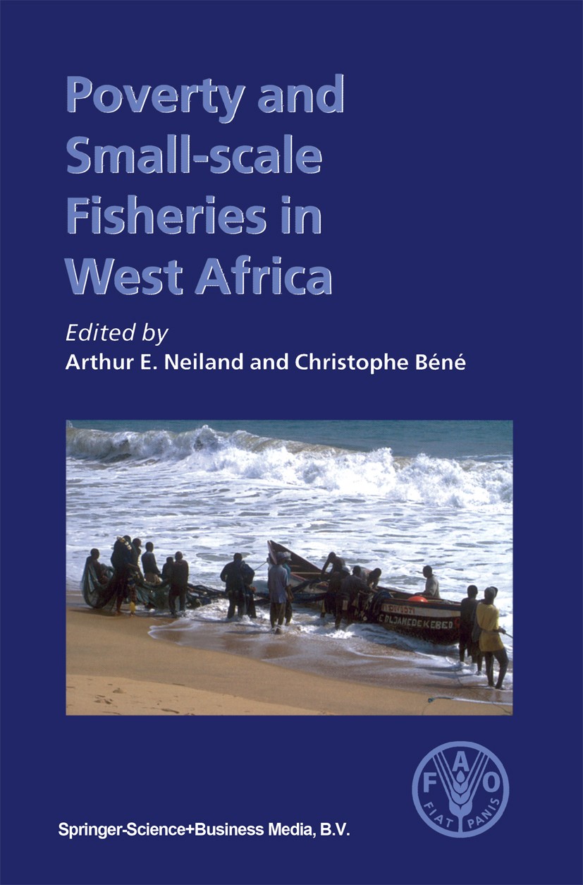 Titlebook: Poverty and Small-scale Fisheries in West Africa; Arthur E. Neiland,Christophe Béné Book 2004 Springer Science+Business Media Dordrecht 20 Titlebook: Poverty and Small-scale Fisheries in West Africa; Arthur E. Neiland,Christophe Béné Book 2004 Springer Science+Business Media Dordrecht 20