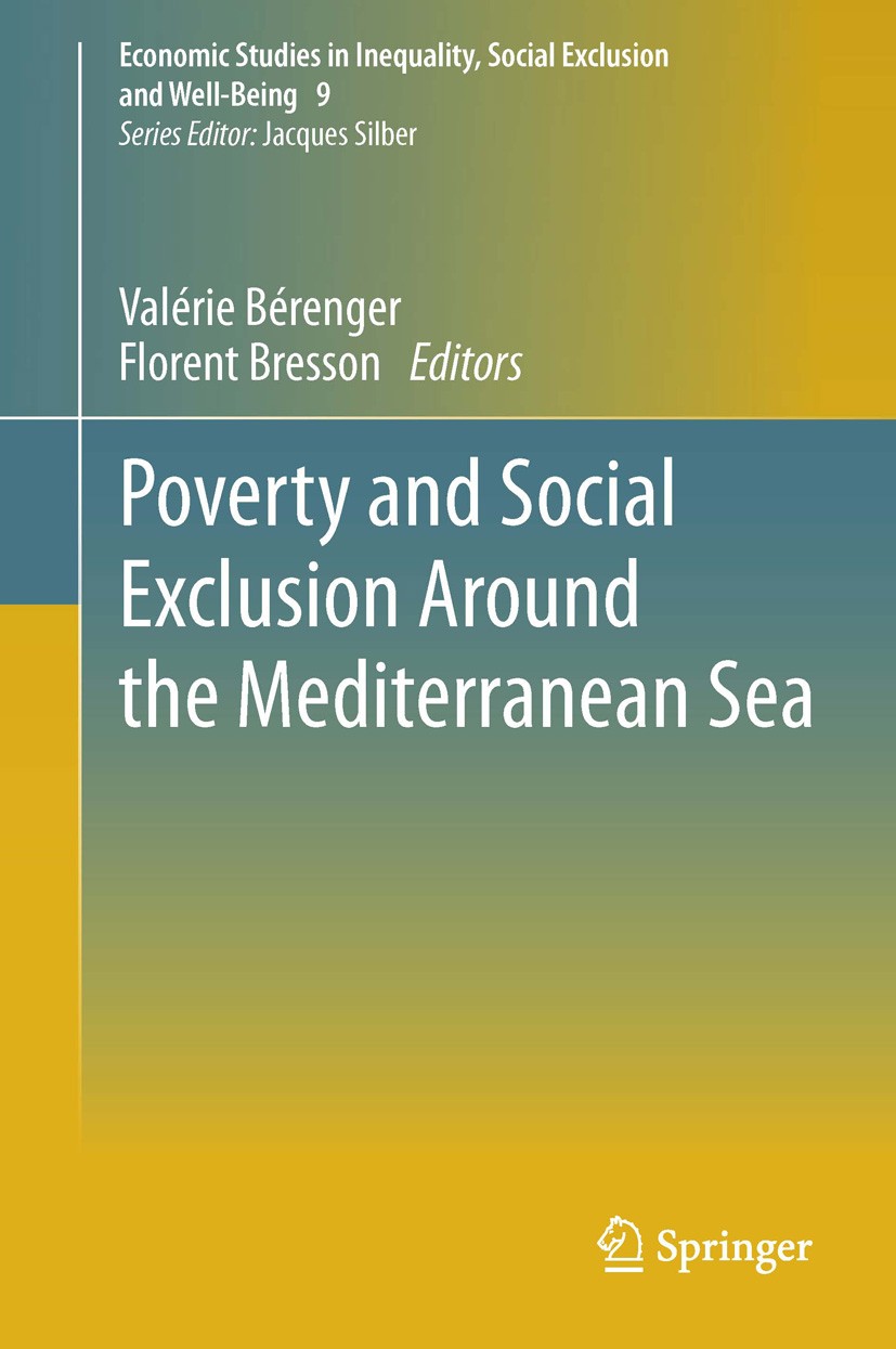 Titlebook: Poverty and Social Exclusion around the Mediterranean Sea; Valerie Berenger,Florent Bresson Book 2013 Springer Science+Business Media New Titlebook: Poverty and Social Exclusion around the Mediterranean Sea; Valerie Berenger,Florent Bresson Book 2013 Springer Science+Business Media New
