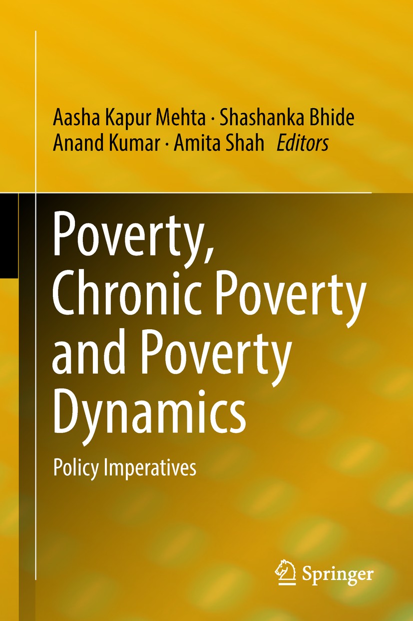 Titlebook: Poverty, Chronic Poverty and Poverty Dynamics; Policy Imperatives Aasha Kapur Mehta,Shashanka Bhide,Amita Shah Book 2018 Springer Nature Si Titlebook: Poverty, Chronic Poverty and Poverty Dynamics; Policy Imperatives Aasha Kapur Mehta,Shashanka Bhide,Amita Shah Book 2018 Springer Nature Si