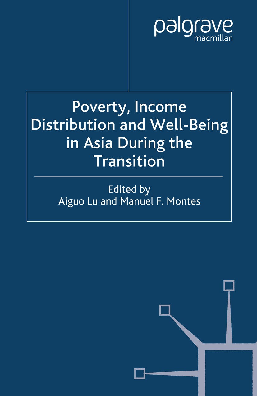 Titlebook: Poverty, Income Distribution and Well-Being in Asia During the Transition; Aiguo Lu (Senior Fellow),Manuel F. Montes (Program Book 2002 Un Titlebook: Poverty, Income Distribution and Well-Being in Asia During the Transition; Aiguo Lu (Senior Fellow),Manuel F. Montes (Program Book 2002 Un