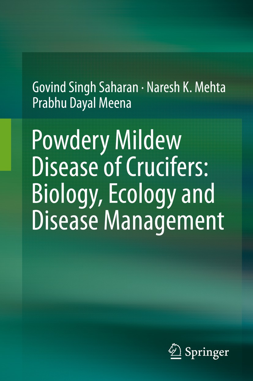 Titlebook: Powdery Mildew Disease of Crucifers: Biology, Ecology and Disease Management; Govind Singh Saharan,Naresh K. Mehta,Prabhu Dayal Book 2019 Titlebook: Powdery Mildew Disease of Crucifers: Biology, Ecology and Disease Management; Govind Singh Saharan,Naresh K. Mehta,Prabhu Dayal Book 2019