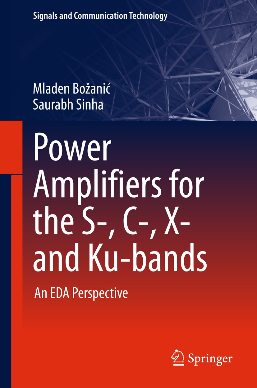 Titlebook: Power Amplifiers for the S-, C-, X- and Ku-bands; An EDA Perspective Mladen Božanić,Saurabh Sinha Book 2016 Springer International Publishi Titlebook: Power Amplifiers for the S-, C-, X- and Ku-bands; An EDA Perspective Mladen Božanić,Saurabh Sinha Book 2016 Springer International Publishi