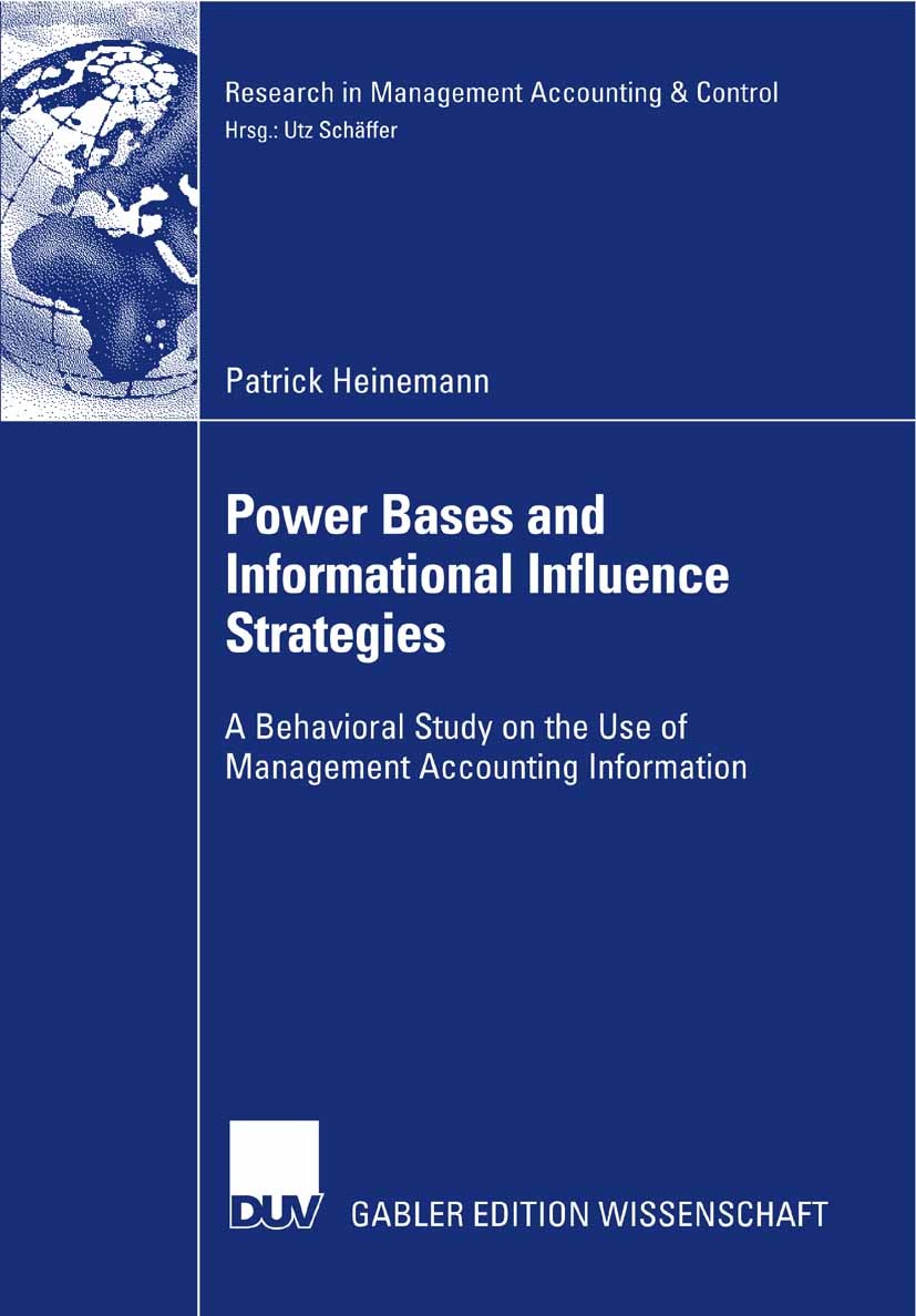 Titlebook: Power Bases and Informational Influence Strategies; A Behavioral Study o Patrick Heinemann Book 2008 Gabler Verlag | Springer Fachmedien Wi Titlebook: Power Bases and Informational Influence Strategies; A Behavioral Study o Patrick Heinemann Book 2008 Gabler Verlag | Springer Fachmedien Wi