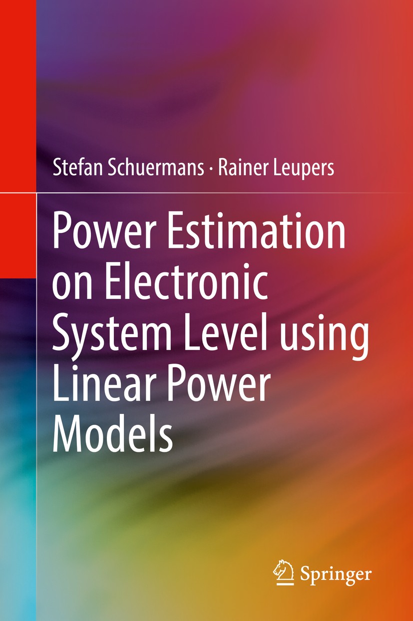 Titlebook: Power Estimation on Electronic System Level using Linear Power Models; Stefan Schuermans,Rainer Leupers Book 2019 Springer Nature Switzerl Titlebook: Power Estimation on Electronic System Level using Linear Power Models; Stefan Schuermans,Rainer Leupers Book 2019 Springer Nature Switzerl