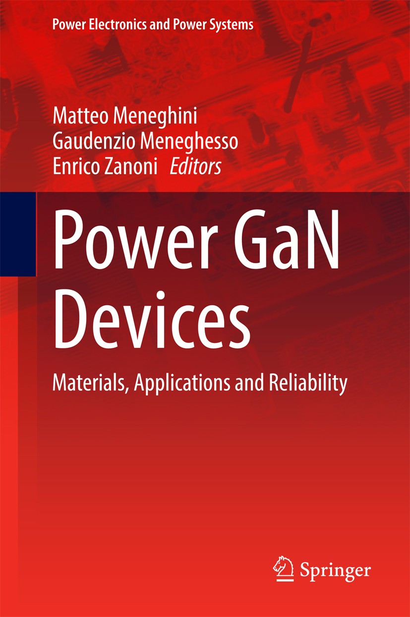 Titlebook: Power GaN Devices; Materials, Applicati Matteo Meneghini,Gaudenzio Meneghesso,Enrico Zanon Book 2017 Springer International Publishing Swit Titlebook: Power GaN Devices; Materials, Applicati Matteo Meneghini,Gaudenzio Meneghesso,Enrico Zanon Book 2017 Springer International Publishing Swit