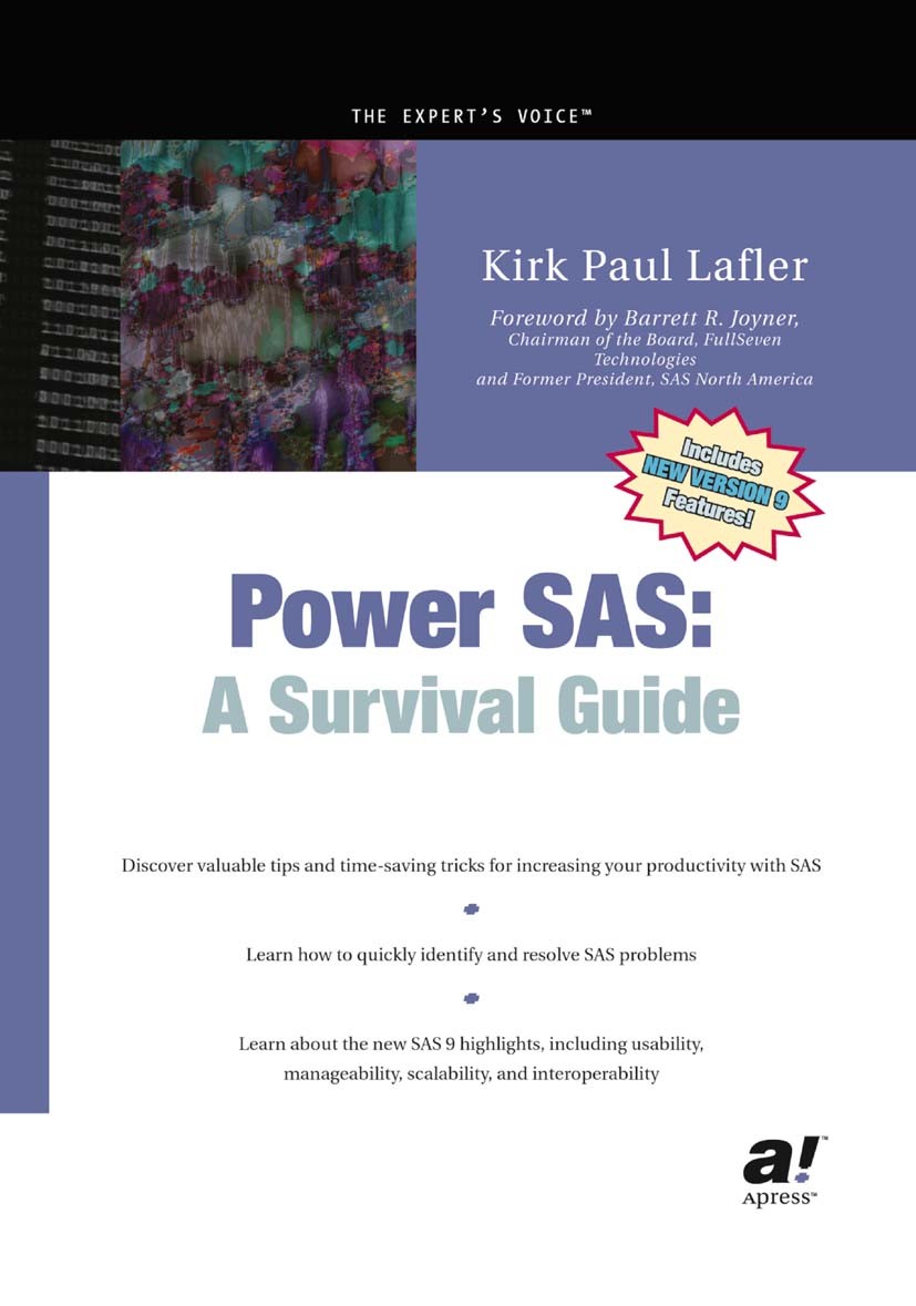 Titlebook: Power SAS; A Survival Guide Kirk Paul Lafler Book 2002 Kirk Paul Lafler 2002 General Computing.SAS.Troubleshooting.configuration.design.lan Titlebook: Power SAS; A Survival Guide Kirk Paul Lafler Book 2002 Kirk Paul Lafler 2002 General Computing.SAS.Troubleshooting.configuration.design.lan