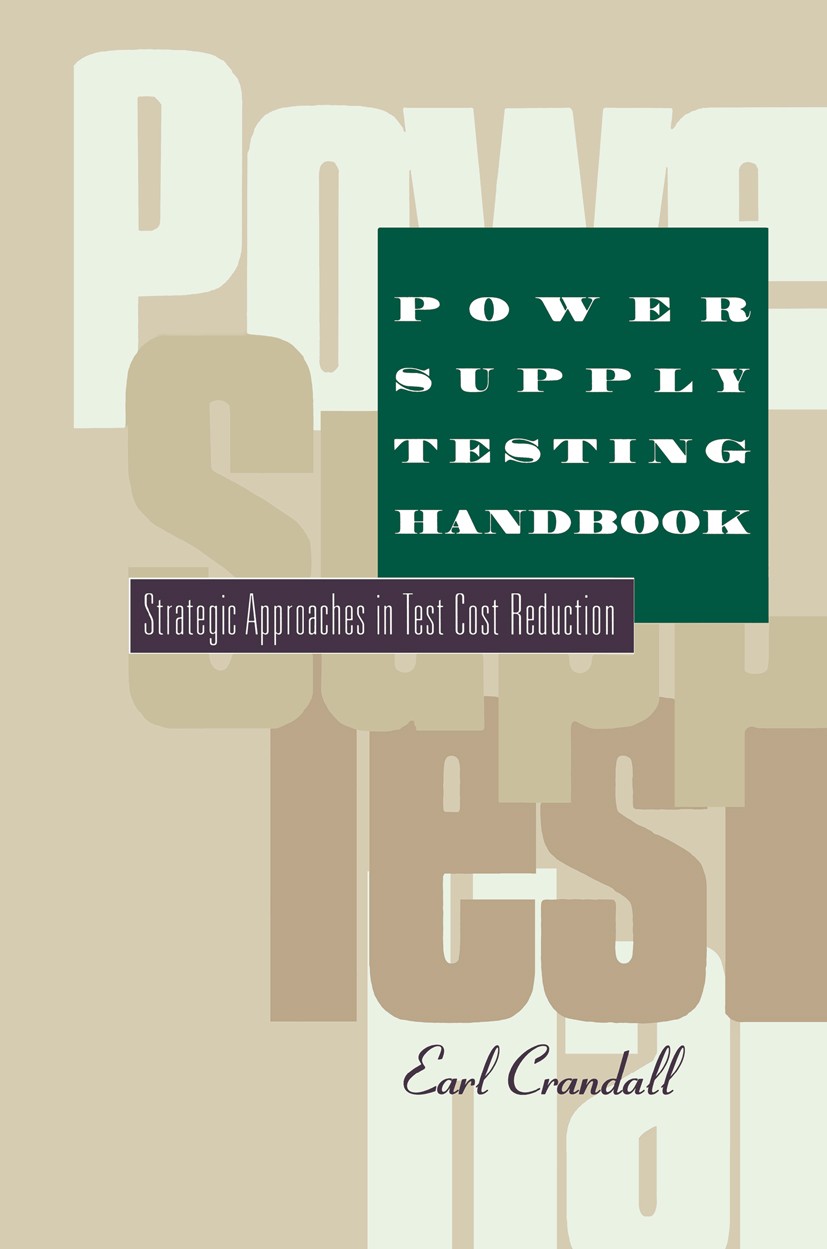 Titlebook: Power Supply Testing Handbook; Strategic Approaches Earl Crandall Book 1997 Springer Science+Business Media Dordrecht 1997 design.informati Titlebook: Power Supply Testing Handbook; Strategic Approaches Earl Crandall Book 1997 Springer Science+Business Media Dordrecht 1997 design.informati