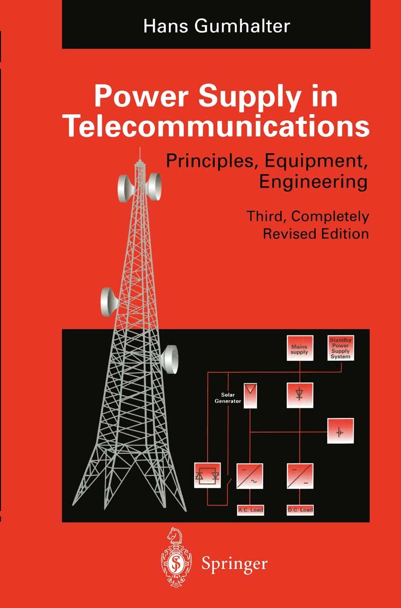 Titlebook: Power Supply in Telecommunications; Hans Gumhalter Book 1995Latest edition Springer-Verlag Berlin Heidelberg 1995 Batterie.Diode.Motor.Pot Titlebook: Power Supply in Telecommunications; Hans Gumhalter Book 1995Latest edition Springer-Verlag Berlin Heidelberg 1995 Batterie.Diode.Motor.Pot