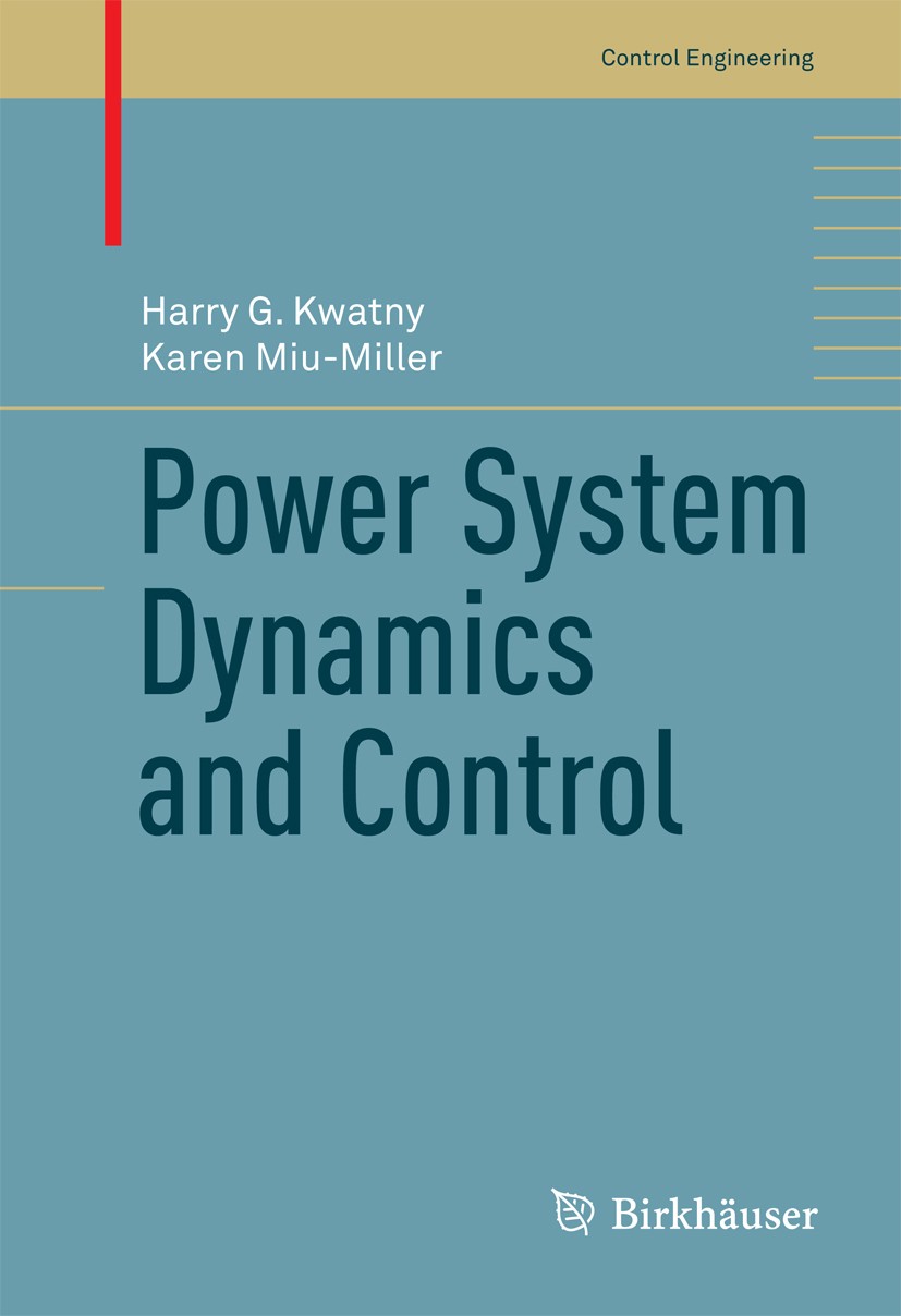 Titlebook: Power System Dynamics and Control; Harry G. Kwatny,Karen Miu-Miller Book 2016 Springer Science+Business Media New York 2016 nonlinear dyna Titlebook: Power System Dynamics and Control; Harry G. Kwatny,Karen Miu-Miller Book 2016 Springer Science+Business Media New York 2016 nonlinear dyna