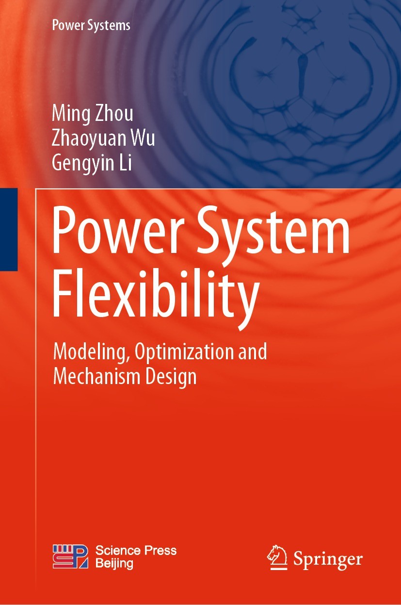 Titlebook: Power System Flexibility; Modeling, Optimizati Ming Zhou,Zhaoyuan Wu,Gengyin Li Book 2023 Science Press 2023 Power system flexibility.power Titlebook: Power System Flexibility; Modeling, Optimizati Ming Zhou,Zhaoyuan Wu,Gengyin Li Book 2023 Science Press 2023 Power system flexibility.power