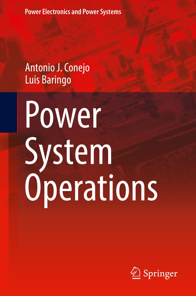 Titlebook: Power System Operations; Antonio J.‘Conejo,Luis Baringo Textbook 2018 Springer International Publishing AG 2018 Power systems engineering. Titlebook: Power System Operations; Antonio J.‘Conejo,Luis Baringo Textbook 2018 Springer International Publishing AG 2018 Power systems engineering.