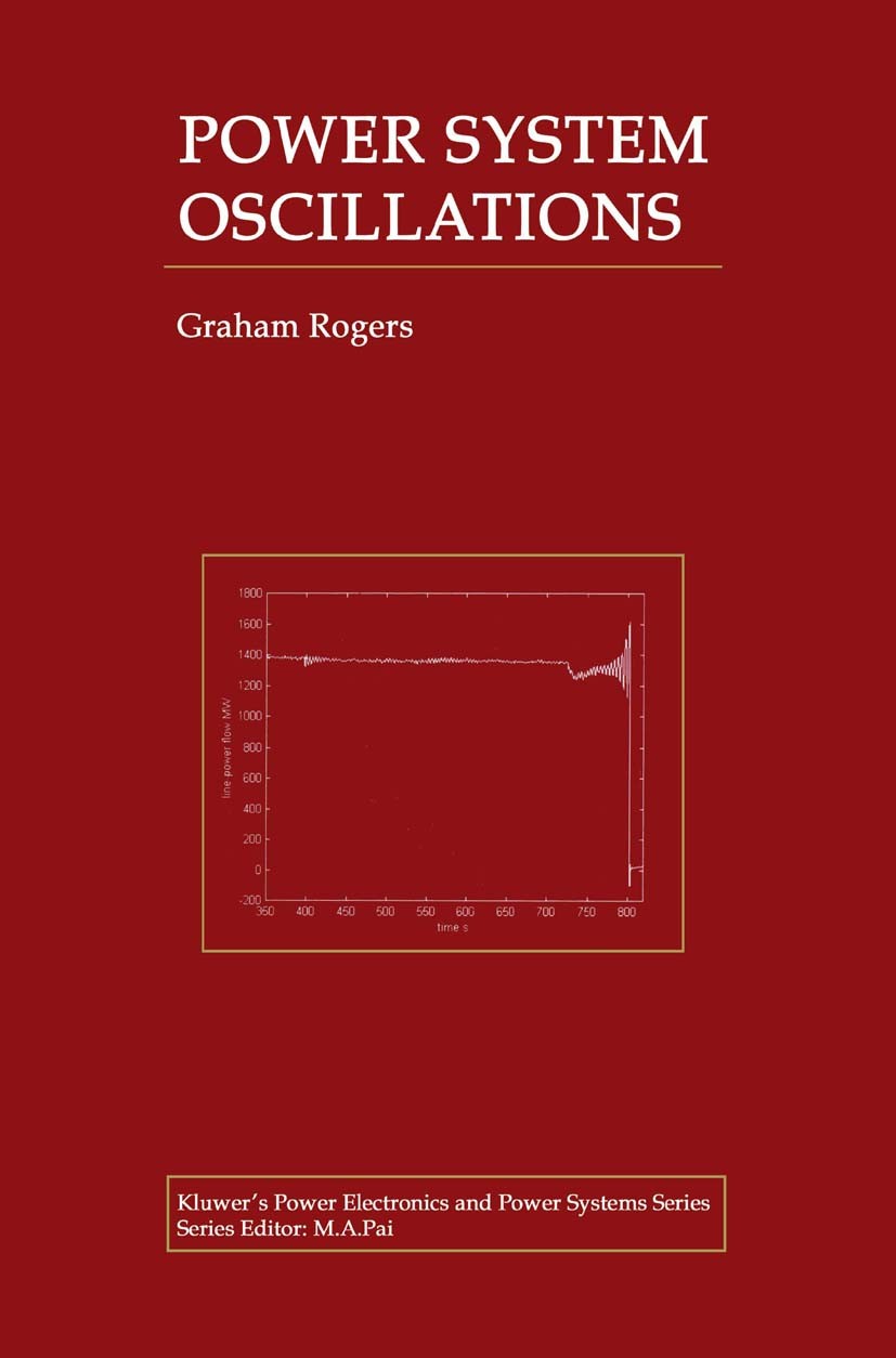 Titlebook: Power System Oscillations; Graham Rogers Book 2000 Springer Science+Business Media New York 2000 Generator.MatLab.interconnect.model.power Titlebook: Power System Oscillations; Graham Rogers Book 2000 Springer Science+Business Media New York 2000 Generator.MatLab.interconnect.model.power