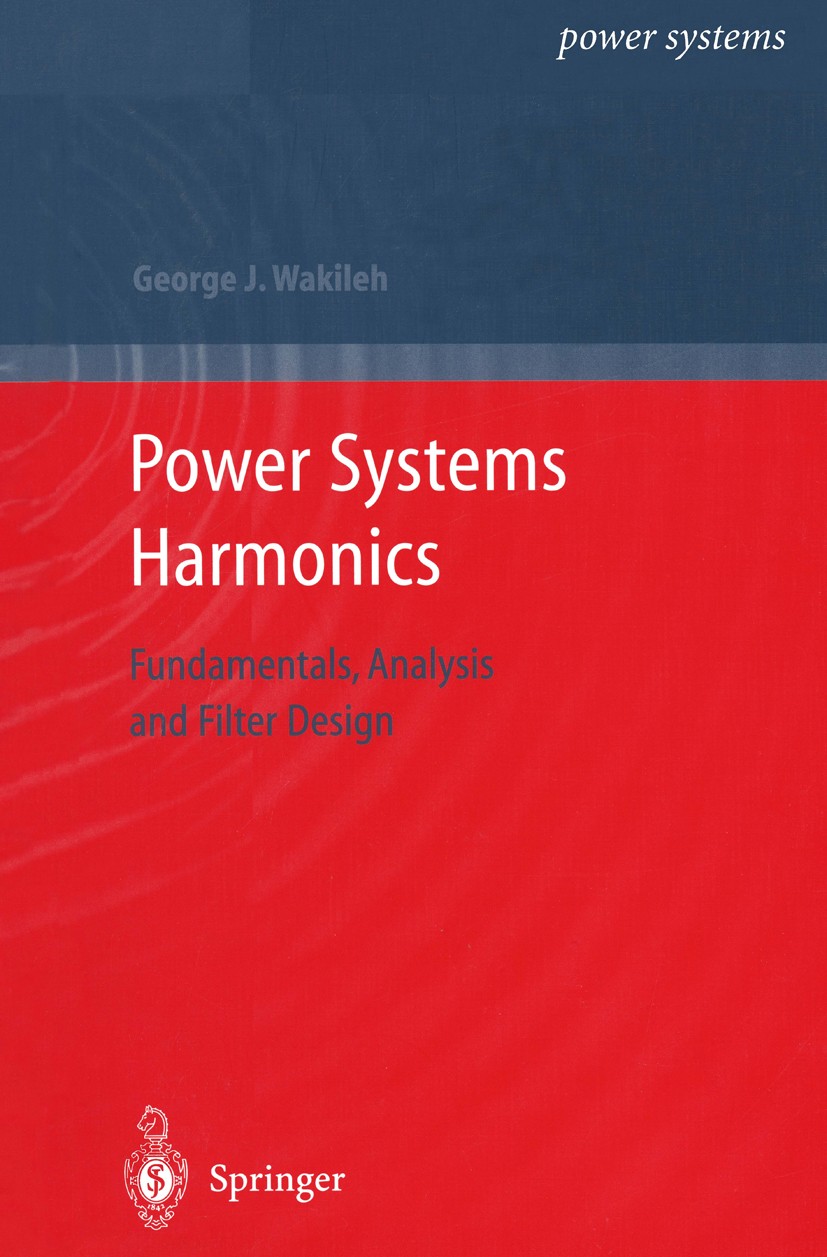 Titlebook: Power Systems Harmonics; Fundamentals, Analys George J. Wakileh Textbook 2001 Springer-Verlag Berlin Heidelberg 2001 Electrical power.Phase Titlebook: Power Systems Harmonics; Fundamentals, Analys George J. Wakileh Textbook 2001 Springer-Verlag Berlin Heidelberg 2001 Electrical power.Phase