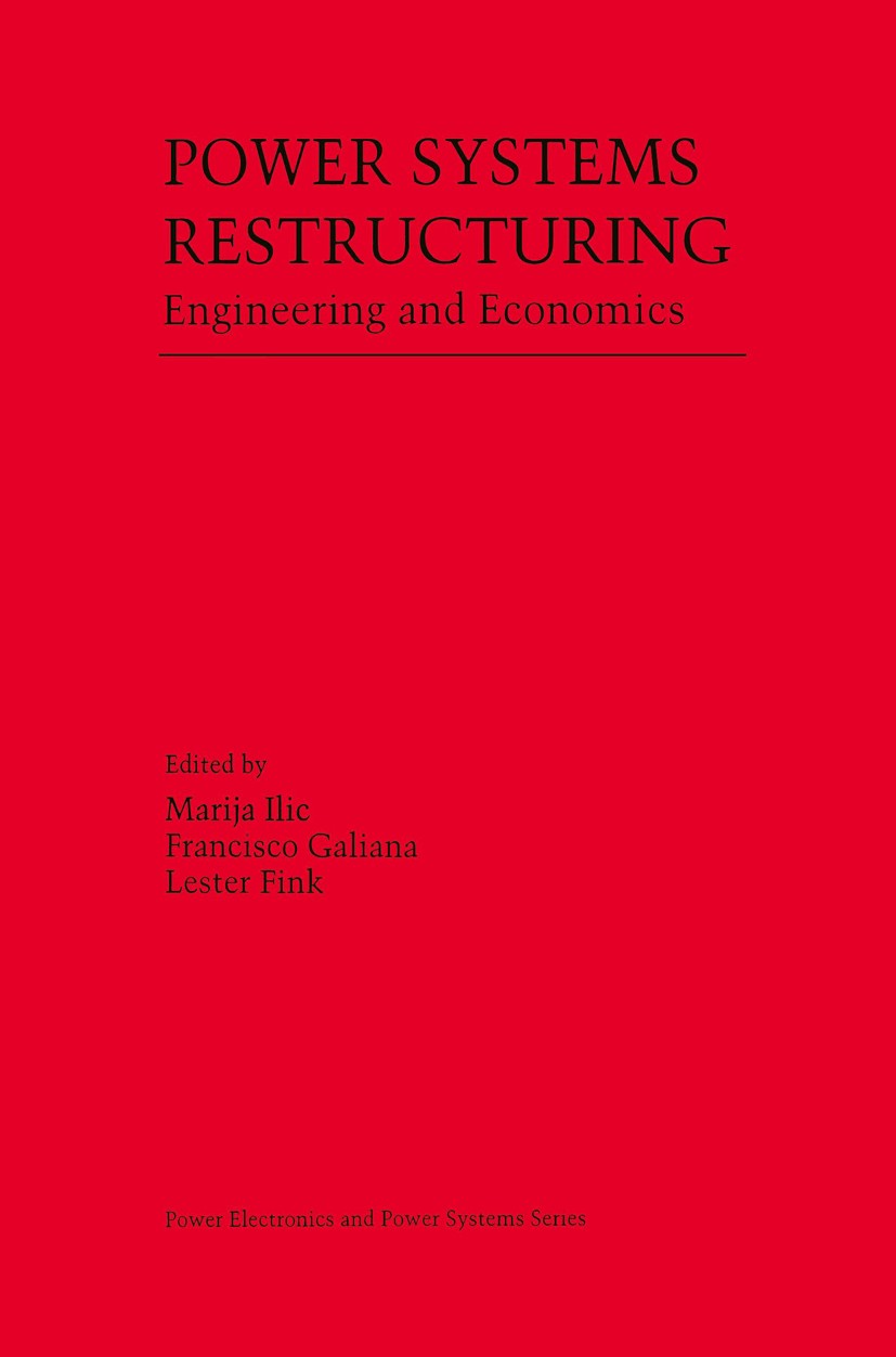 Titlebook: Power Systems Restructuring; Engineering and Econ Marija Ilic,Francisco Galiana,Lester Fink Book 1998 Springer-Verlag US 1998 Electric Powe Titlebook: Power Systems Restructuring; Engineering and Econ Marija Ilic,Francisco Galiana,Lester Fink Book 1998 Springer-Verlag US 1998 Electric Powe