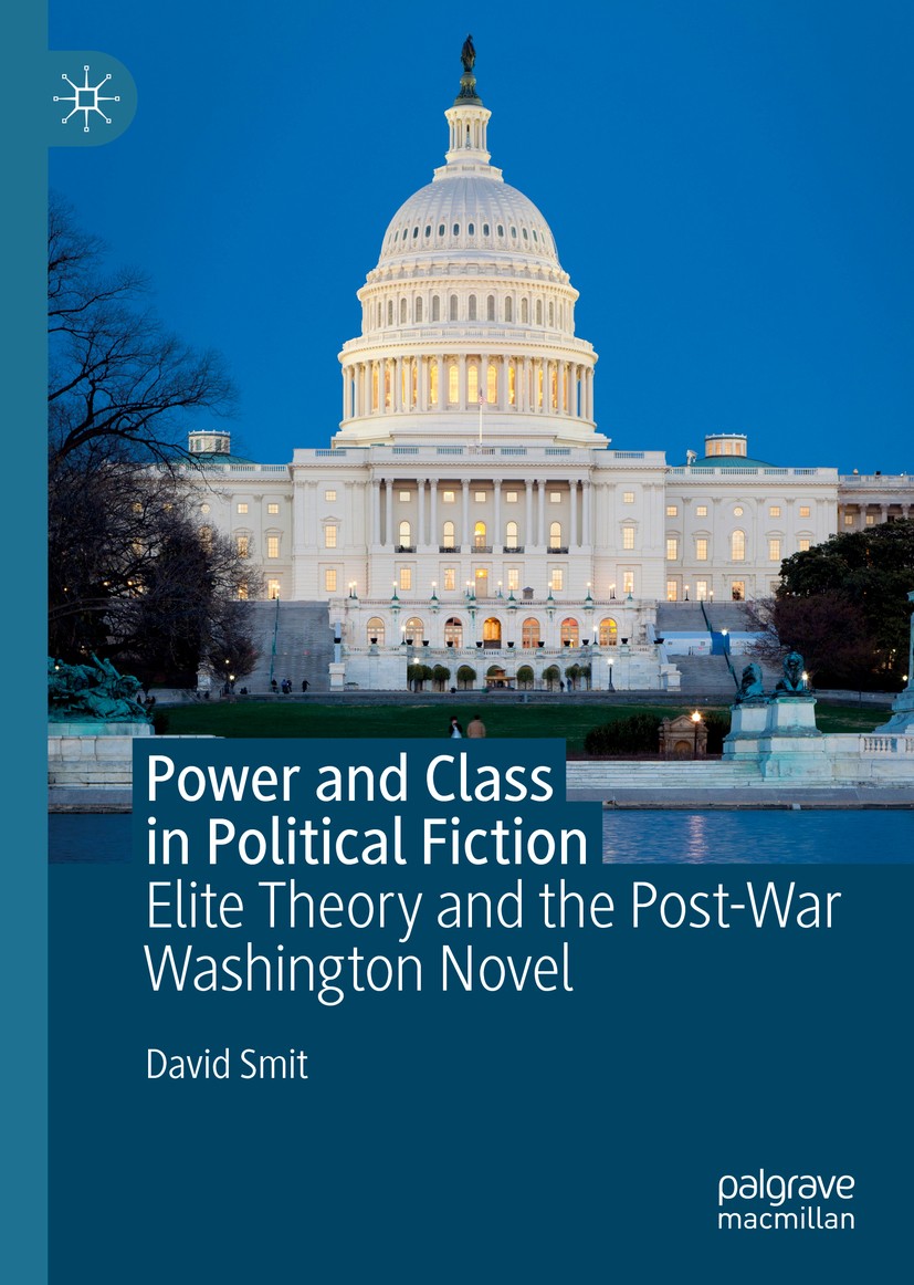 Titlebook: Power and Class in Political Fiction; Elite Theory and the David Smit Book 2019 The Editor(s) (if applicable) and The Author(s), under excl Titlebook: Power and Class in Political Fiction; Elite Theory and the David Smit Book 2019 The Editor(s) (if applicable) and The Author(s), under excl