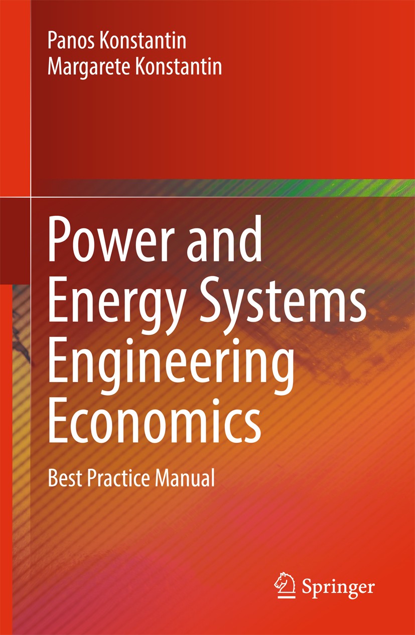 Titlebook: Power and Energy Systems Engineering Economics; Best Practice Manual Panos Konstantin,Margarete Konstantin Book 2018 Springer International Titlebook: Power and Energy Systems Engineering Economics; Best Practice Manual Panos Konstantin,Margarete Konstantin Book 2018 Springer International