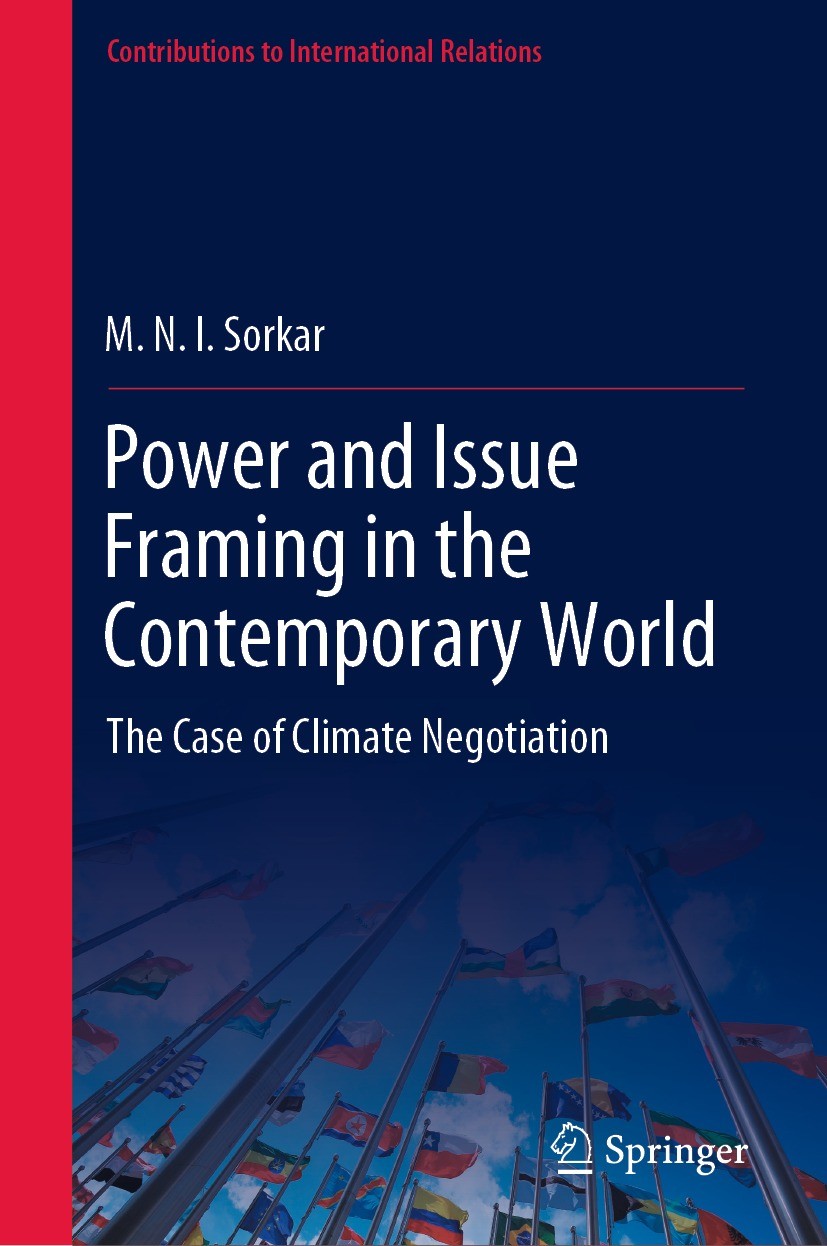 Titlebook: Power and Issue Framing in the Contemporary World; The Case of Climate M. N. I. Sorkar Book 2022 The Editor(s) (if applicable) and The Aut Titlebook: Power and Issue Framing in the Contemporary World; The Case of Climate M. N. I. Sorkar Book 2022 The Editor(s) (if applicable) and The Aut