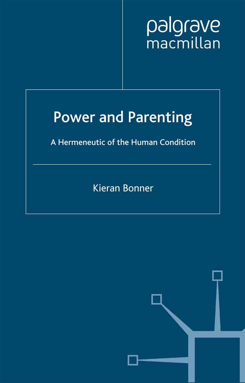 Titlebook: Power and Parenting; Kieran M Bonner Book 1998 Palgrave Macmillan, a division of Macmillan Publishers Limited 1998 children.ethics.methods Titlebook: Power and Parenting; Kieran M Bonner Book 1998 Palgrave Macmillan, a division of Macmillan Publishers Limited 1998 children.ethics.methods