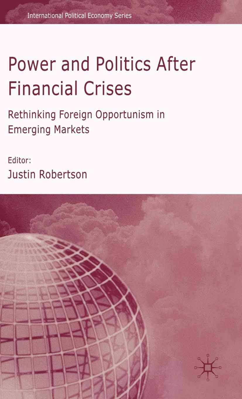 Titlebook: Power and Politics After Financial Crises; Rethinking Foreign O Justin Robertson (Assistant Professor) Book 2008 Palgrave Macmillan, a divi Titlebook: Power and Politics After Financial Crises; Rethinking Foreign O Justin Robertson (Assistant Professor) Book 2008 Palgrave Macmillan, a divi