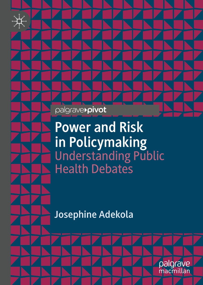Titlebook: Power and Risk in Policymaking; Understanding Public Josephine Adekola Book 2020 The Editor(s) (if applicable) and The Author(s), under exc Titlebook: Power and Risk in Policymaking; Understanding Public Josephine Adekola Book 2020 The Editor(s) (if applicable) and The Author(s), under exc