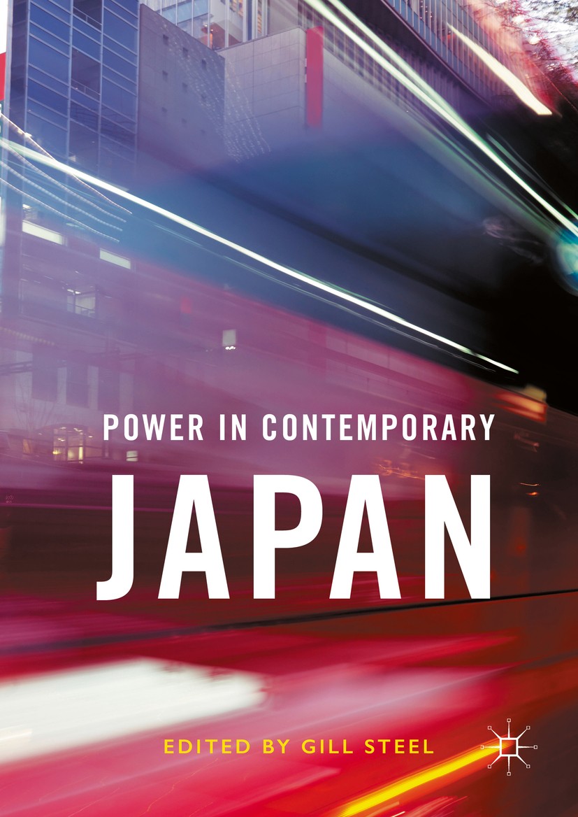 Titlebook: Power in Contemporary Japan; Gill Steel Book 2016 The Editor(s) (if applicable) and The Author(s) 2016 Power.Japan.politics.family.diversi Titlebook: Power in Contemporary Japan; Gill Steel Book 2016 The Editor(s) (if applicable) and The Author(s) 2016 Power.Japan.politics.family.diversi